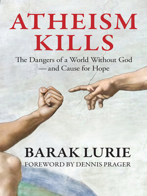 cover image of Atheism Kills: the Dangers of a World Without God – and Cause for Hope